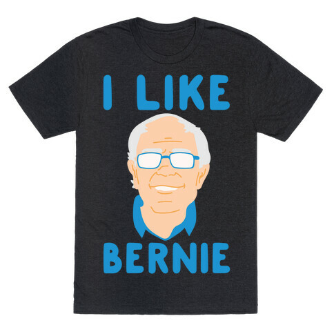 I Like Bernie White Print T-Shirt