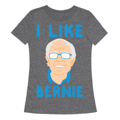 I Like Bernie White Print Womens T-Shirt