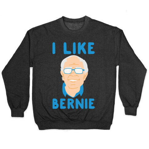 I Like Bernie White Print Pullover