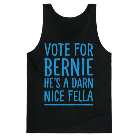 Vote For Bernie He's A Darn Nice Fella White Print Tank Top
