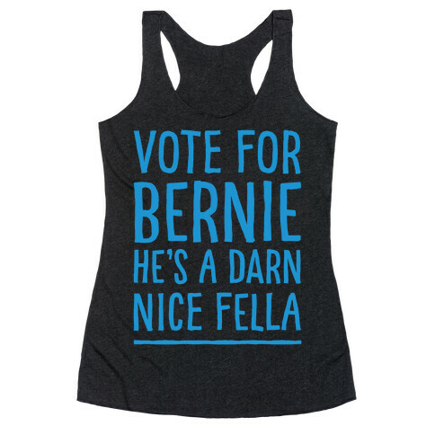 Vote For Bernie He's A Darn Nice Fella White Print Racerback Tank Top