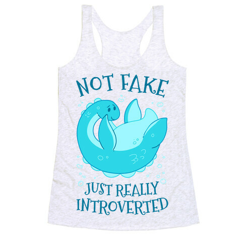 Not Fake, Just Really Introverted Racerback Tank Top