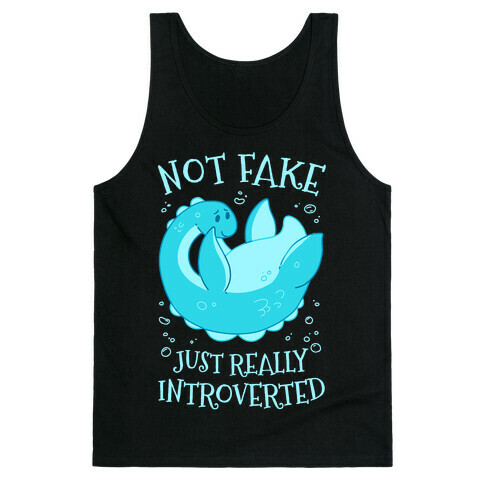 Not Fake, Just Really Introverted Tank Top