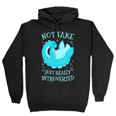 Not Fake, Just Really Introverted Hooded Sweatshirt