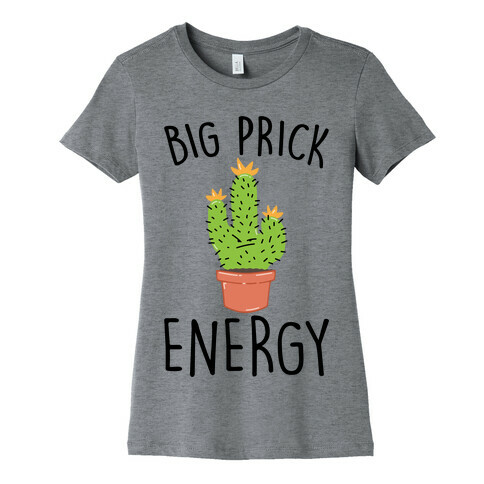 Big Prick Energy Cactus Parody Womens T-Shirt