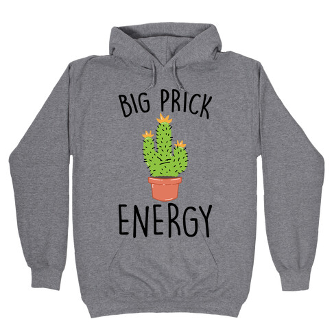 Big Prick Energy Cactus Parody Hooded Sweatshirt