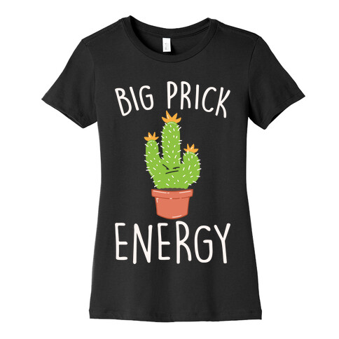 Big Prick Energy Cactus Parody White Print Womens T-Shirt