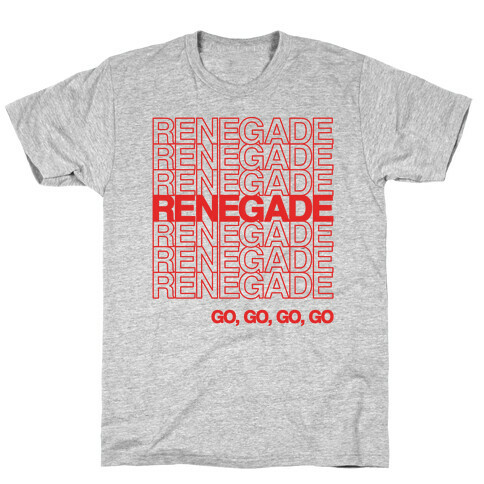 Renegade Renegade Renegade Parody T-Shirt