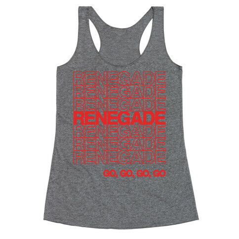 Renegade Renegade Renegade Parody Racerback Tank Top