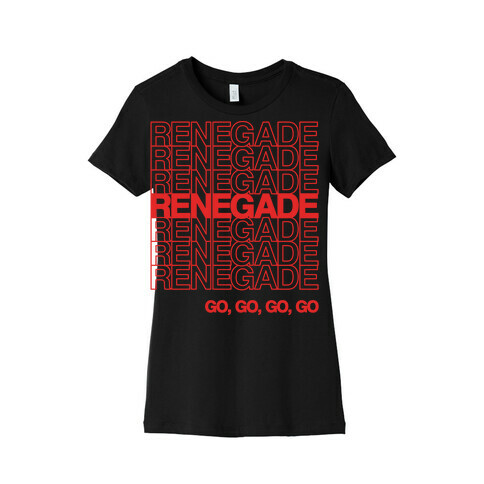 Renegade Renegade Renegade Parody White Print Womens T-Shirt