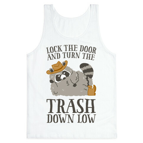Lock The Door And Turn The Trash Down Low Tank Top