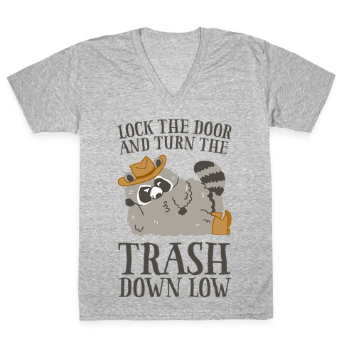 Lock The Door And Turn The Trash Down Low V-Neck Tee Shirt
