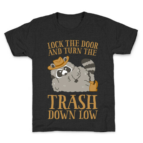 Lock The Door And Turn The Trash Down Low Kids T-Shirt