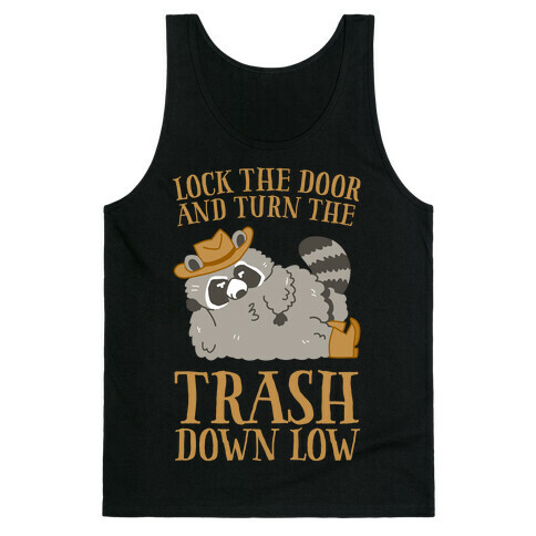 Lock The Door And Turn The Trash Down Low Tank Top