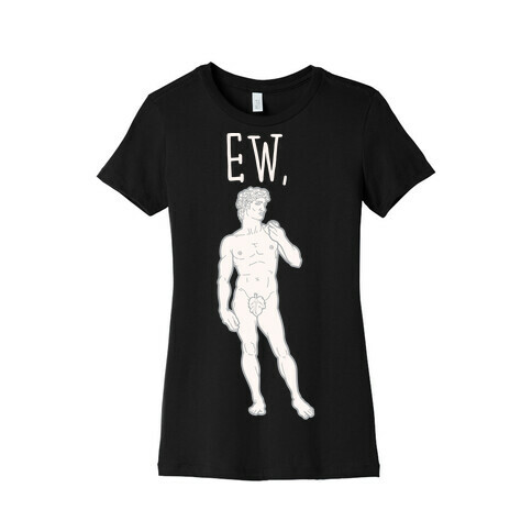 Ew David Parody White Print Womens T-Shirt