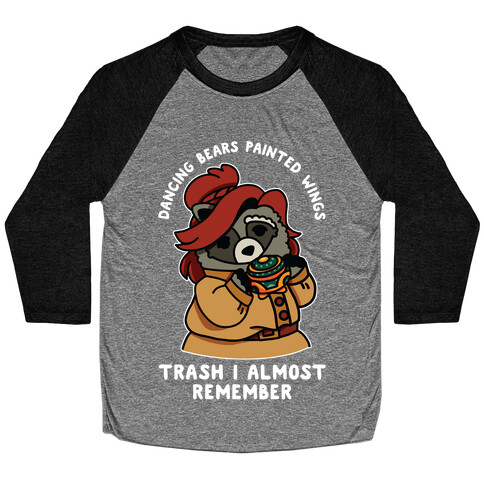 Dancing Bears Painted Wings Trash I Almost Remember Raccoon Anastasia  Baseball Tee