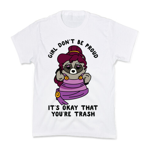Girl Don't Be Proud It's Okay That You're Trash Meg Raccoon Kids T-Shirt