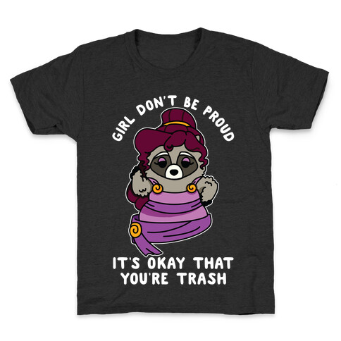 Girl Don't Be Proud It's Okay That You're Trash Meg Raccoon Kids T-Shirt