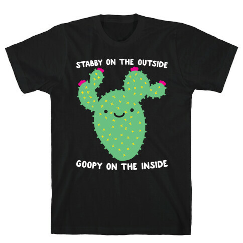 Stabby On The Outside, Goopy On The Inside T-Shirt