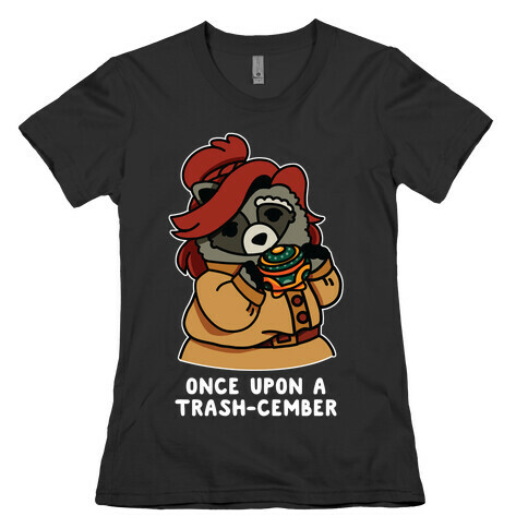 Once Upon a Trash-Cember Raccoon Anastasia  Womens T-Shirt