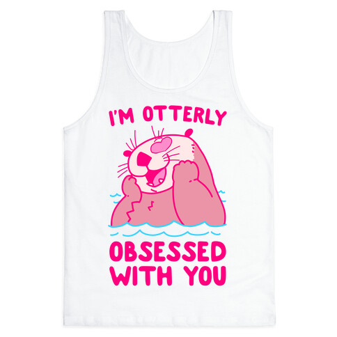 I'm Otterly Obsessed With You Tank Top
