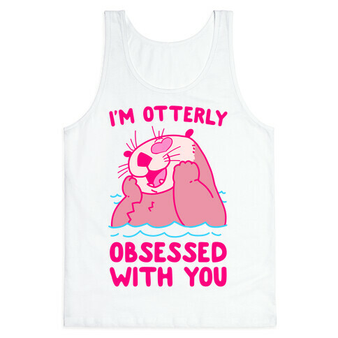 I'm Otterly Obsessed With You Tank Top