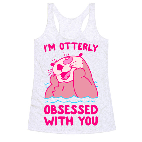 I'm Otterly Obsessed With You Racerback Tank Top