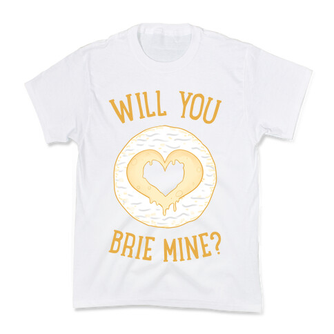 Will You Brie Mine? Kids T-Shirt