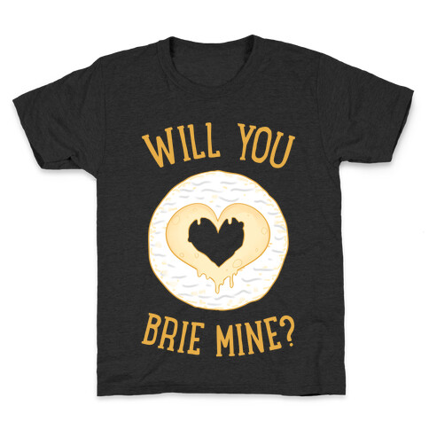 Will You Brie Mine? Kids T-Shirt