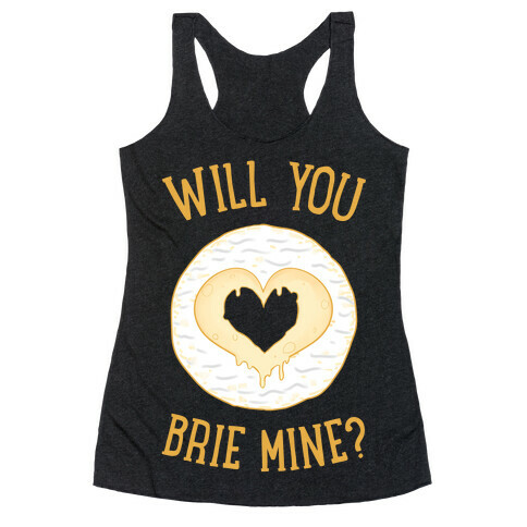 Will You Brie Mine? Racerback Tank Top
