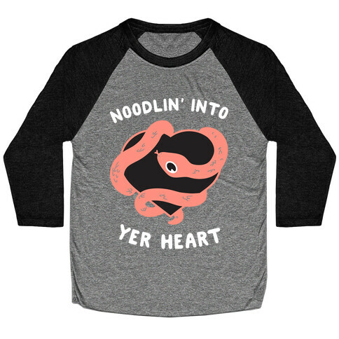 Noodlin' Into Yer Heart Baseball Tee