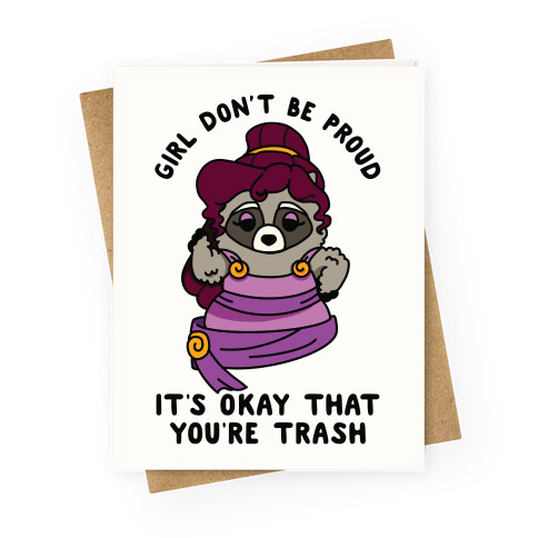 Girl Don't Be Proud It's Okay That You're Trash Meg Raccoon Greeting Card