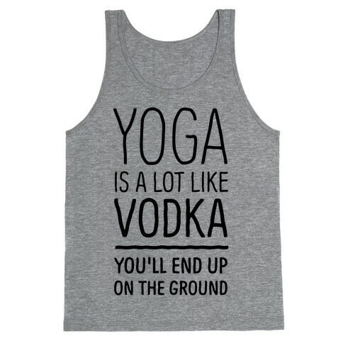 Yoga Is A Lot Like Vodka Tank Top