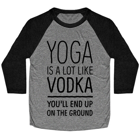 Yoga Is A Lot Like Vodka Baseball Tee