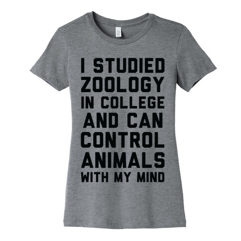 I Studied Zoology In College and Can Control Animals with my Mind Womens T-Shirt