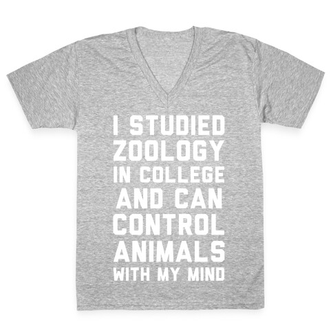 I Studied Zoology In College and Can Control Animals with my Mind V-Neck Tee Shirt
