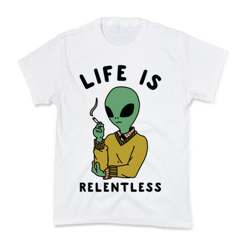 Life is Relentless Smoking Alien Kids T-Shirt