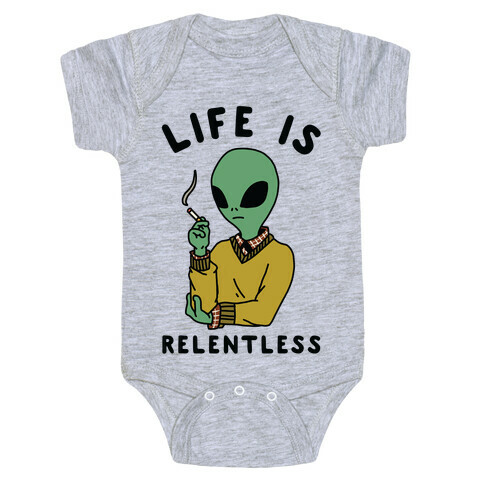 Life is Relentless Smoking Alien Baby One-Piece