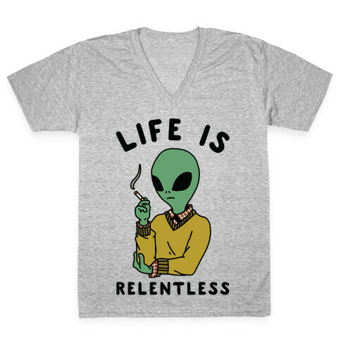 Life is Relentless Smoking Alien V-Neck Tee Shirt