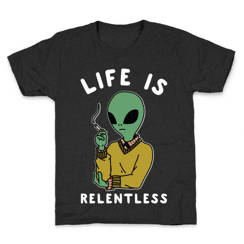 Life is Relentless Smoking Alien Kids T-Shirt