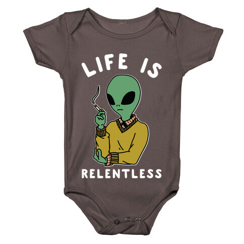Life is Relentless Smoking Alien Baby One-Piece