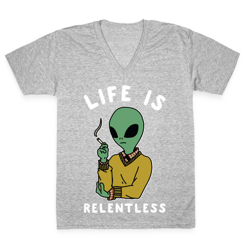 Life is Relentless Smoking Alien V-Neck Tee Shirt