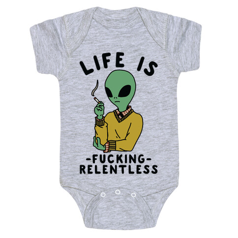 Life is F***ing Relentless Smoking Alien Baby One-Piece