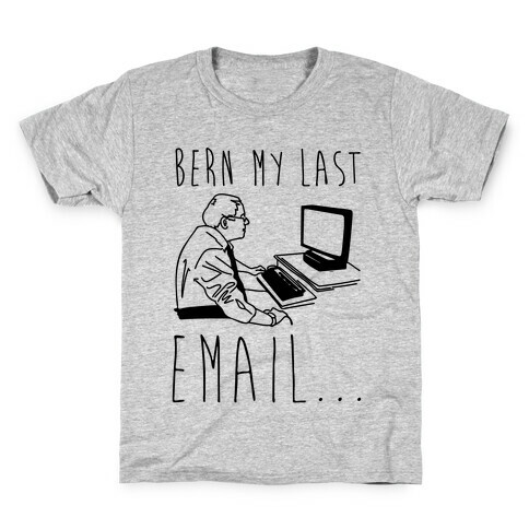 Bern My Last Email Parody Kids T-Shirt