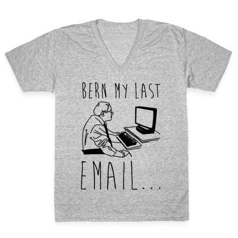 Bern My Last Email Parody V-Neck Tee Shirt