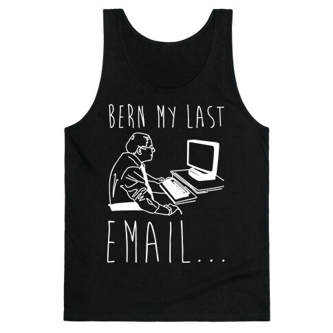 Bern My Last Email Parody White Print Tank Top