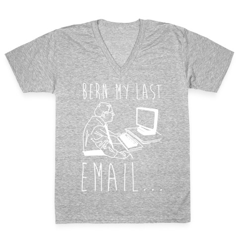 Bern My Last Email Parody White Print V-Neck Tee Shirt