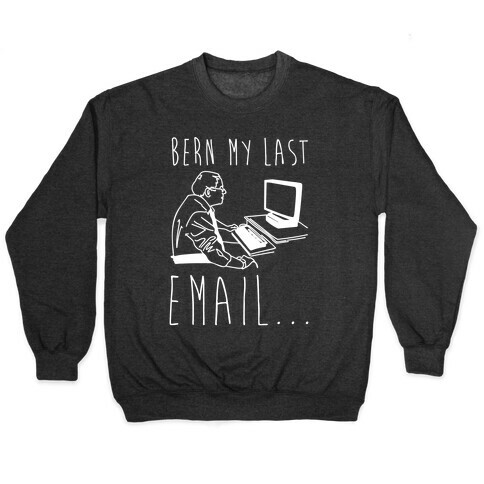 Bern My Last Email Parody White Print Pullover
