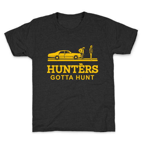 Hunters Gotta Hunt Kids T-Shirt