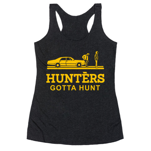 Hunters Gotta Hunt Racerback Tank Top